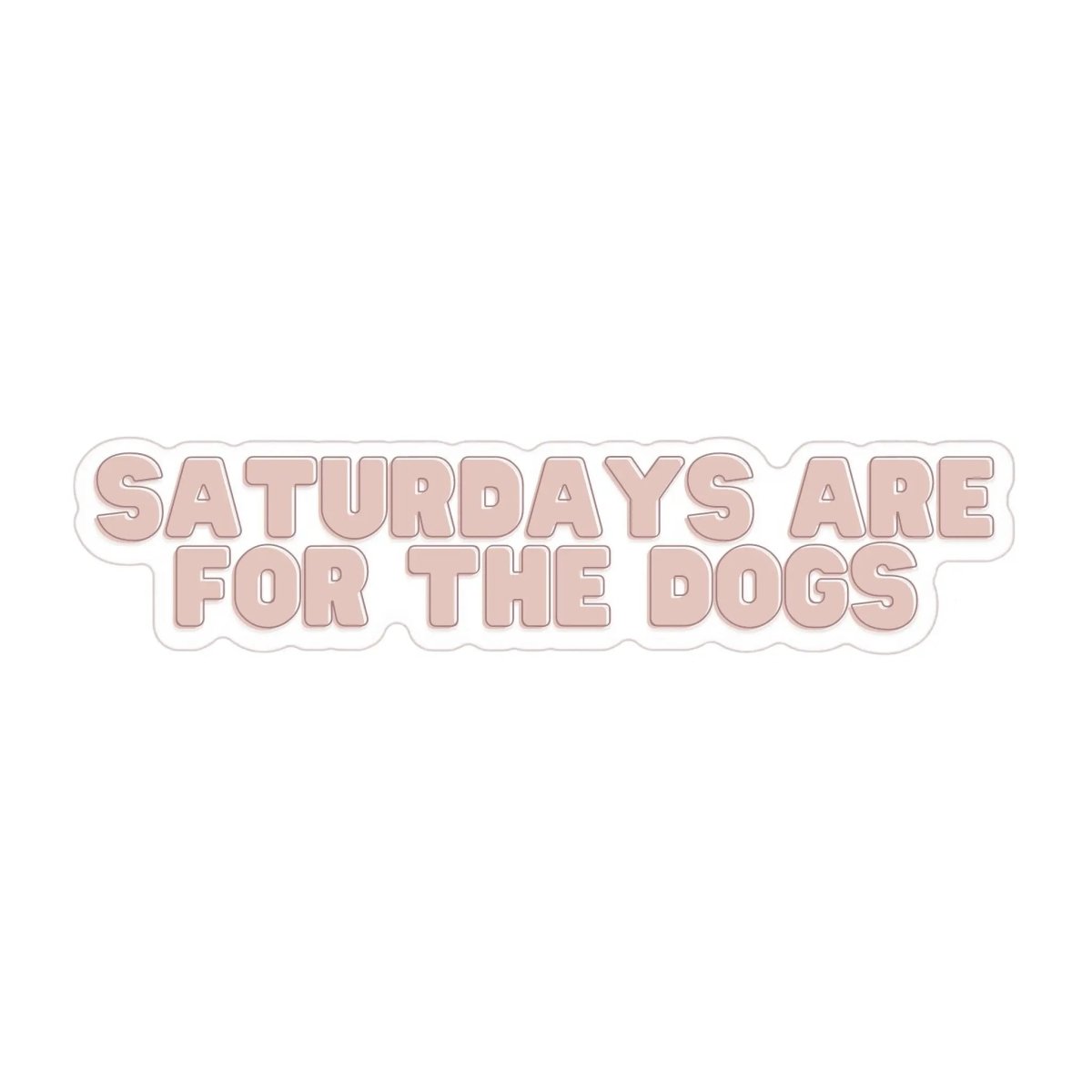 Saturdays Are For The Dogs Sticker - The Snag Bin