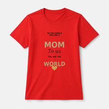 Mom is the World t-shirt