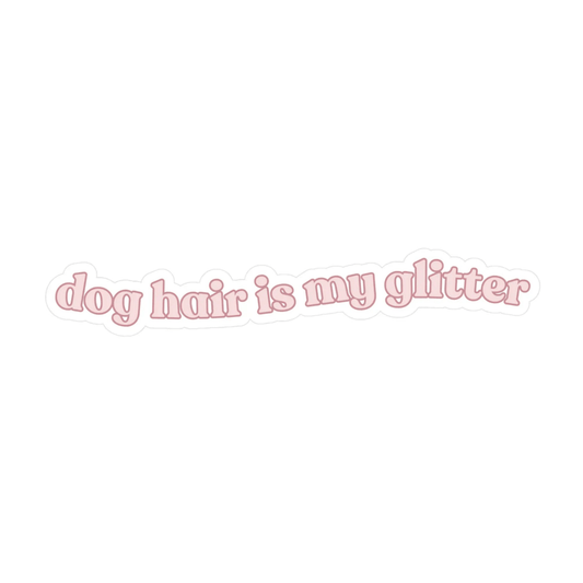 Dog Hair Is My Glitter Sticker - The Snag Bin