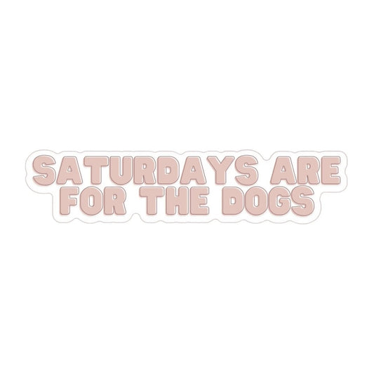 Saturdays Are For The Dogs Sticker - The Snag Bin