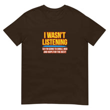 I Wasn't Listening T-Shirt