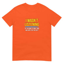 I Wasn't Listening T-Shirt