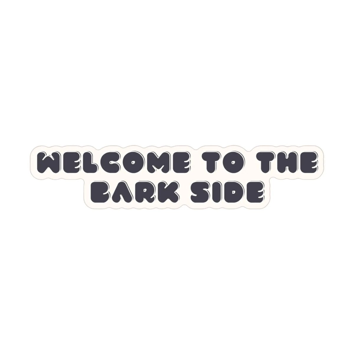 Welcome To The Bark Side Sticker - The Snag Bin
