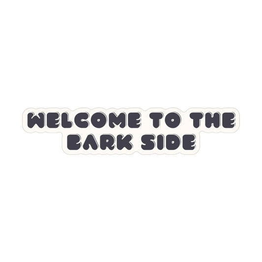 Welcome To The Bark Side Sticker - The Snag Bin