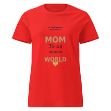 Mom is the World t-shirt
