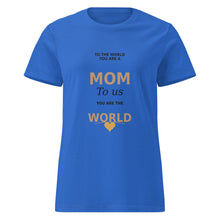 Mom is the World t-shirt